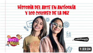 Historia del arte en Antioquia y los colores de la paz | Profes Melos | Teleantioquia